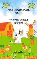 The Adventures of Moo, The Cat: Colouring The Farm With Moo(The Adventures of Moo, the Cat)