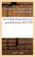 Sur Le Petit Almanach de Nos Grands-Hommes. a Mon Cousin L.O.N.C.H.A.M.P, Dit Comte de R.I.V.A.R.O.L