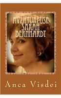 Aventureuse Sarah Bernhardt !