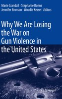 Why We Are Losing the War on Gun Violence in the United States