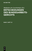 Entscheidungen Des Bundesarbeitsgerichts. Band 7, Heft 1/2