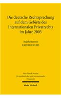 Die deutsche Rechtsprechung auf dem Gebiete des Internationalen Privatrechts im Jahre 2003