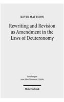 Rewriting and Revision as Amendment in the Laws of Deuteronomy: (100 Forschungen zum Alten Testament 2. Reihe)