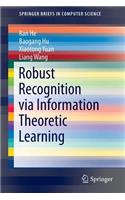 Robust Recognition Via Information Theoretic Learning