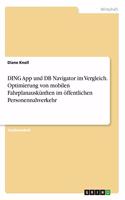 DING App und DB Navigator im Vergleich. Optimierung von mobilen Fahrplanauskünften im öffentlichen Personennahverkehr