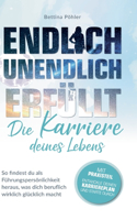 Endlich unendlich erfüllt: Die Karriere deines Lebens: So findest du als Führungspersönlichkeit heraus, was dich beruflich wirklich glücklich macht