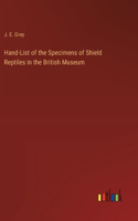 Hand-List of the Specimens of Shield Reptiles in the British Museum