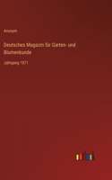 Deutsches Magazin für Garten- und Blumenkunde: Jahrgang 1871