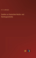 Quellen zur Deutschen Reichs- und Rechtsgeschichte