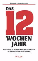 Das 12-Wochen-Jahr - Wie Sie in 12 Wochen mehr schaffen als andere in 12 Monaten