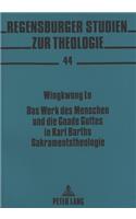 Werk Des Menschen Und Die Gnade Gottes in Karl Barths Sakramentstheologie