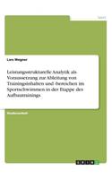 Leistungsstrukturelle Analytik als Voraussetzung zur Ableitung von Trainingsinhalten und -bereichen im Sportschwimmen in der Etappe des Aufbautrainings