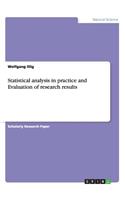 Statistical analysis in practice and Evaluation of research results