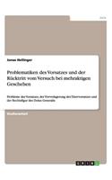 Problematiken des Vorsatzes und der Rücktritt vom Versuch bei mehraktigen Geschehen: Probleme des Vorsatzes, der Vorverlagerung des Tätervorsatzes und der Rechtsfigur des Dolus Generalis