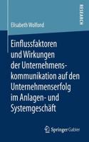 Einflussfaktoren Und Wirkungen Der Unternehmenskommunikation Auf Den Unternehmenserfolg Im Anlagen- Und Systemgeschäft