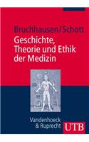 Geschichte, Theorie Und Ethik Der Medizin