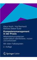 Kompetenzmanagement in Der Praxis: Mitarbeiterkompetenzen Systematisch Identifizieren, Nutzen Und Entwickeln Mit Vielen Fallbeispielen