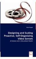 Designing and Scaling Proactive, Self-Organizing Video Servers
