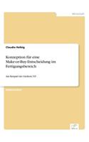 Konzeption für eine Make-or-Buy-Entscheidung im Fertigungsbereich: Am Beispiel der Gießerei XY(German)
