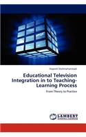 Educational Television Integration in to Teaching-Learning Process
