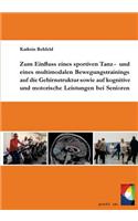 Zum Einfluss eines sportiven Tanz- und eines multimodalen Bewegungstrainings auf die Gehirnstruktur sowie auf kognitive und motorische Leistungen bei Senioren