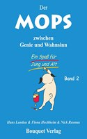 Der Mops zwischen Genie und Wahnsinn - Band 2: Ein SpaÃŸ fur Jung und Alt