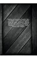 History of Lafayette County, Mo., Carefully Written and Compiled from the Most Authentic Official and Private Sources, Including a History of Its Townships, Cities, Towns and Villages