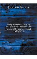 Early Records of the City and County of Albany, and Colony of Rensselaerswyck (1656-1675)