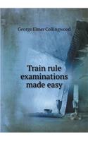 Train Rule Examinations Made Easy