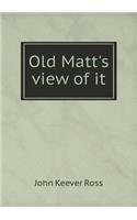 Old Matt's View of It