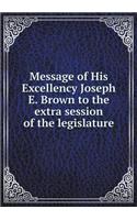 Message of His Excellency Joseph E. Brown to the Extra Session of the Legislature