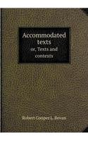Accommodated Texts Or, Texts and Contexts