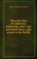 early days of California: embracing what I saw and heard there, with scenes in the Pacific