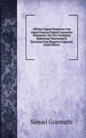 Affinitas Linguae Hungaricae Cum Linguis Fennicae Originis Grammatice Demonstata: Nec Non Vocabularia Dialectorum Tataricarum Et Slavicarum Cum Hungarica Comparata (Latin Edition)