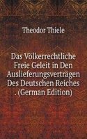 Das Volkerrechtliche Freie Geleit in Den Auslieferungsvertragen Des Deutschen Reiches . (German Edition)