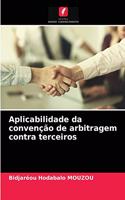 Aplicabilidade da convenção de arbitragem contra terceiros