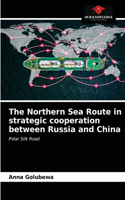 Northern Sea Route in strategic cooperation between Russia and China