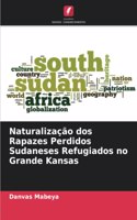 Naturalização dos Rapazes Perdidos Sudaneses Refugiados no Grande Kansas