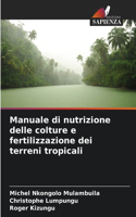 Manuale di nutrizione delle colture e fertilizzazione dei terreni tropicali