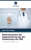Determinanten der Gegenleistung bei der Umsetzung von FBR