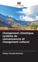 Changement climatique, système de connaissances et changement culturel