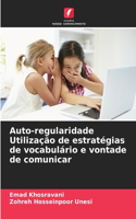 Auto-regularidade Utilização de estratégias de vocabulário e vontade de comunicar