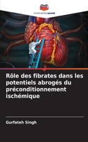 Rôle des fibrates dans les potentiels abrogés du préconditionnement ischémique