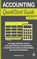 Accounting QuickStart Guide: The Simplified Beginner's Guide to Financial & Managerial Accounting For Students, Business Owners and Finance Professionals (QuickStart GuidesTM - Business)