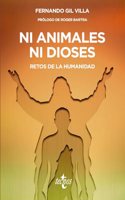 Ni animales ni dioses: Retos de la humanidad