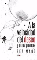 A la velocidad del deseo y otros poemas (Spanish Edition)