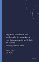 Regionaler Kulturraum und intellektuelle Kommunikation vom Humanismus bis ins Zeitalter des Internet