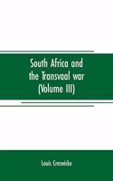 South Africa and the Transvaal war (Volume III)