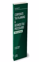 Taxmann's Corporate Tax Planning & Business Tax Procedures with Case Studies [Finance Act 2023] â€“ Lawfully minimise the current and future tax liability with this 'go-to-guide'