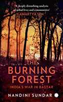 The Burning Forest: India's War in Bastar